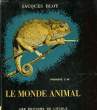 LE MONDE ANIMAL - SCIENCES NATURELLES - CLASSE DE PREMIERE C' M'. BLOT JACQUES