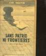 SANS PATRIE NI FRONTIERES - OUT OF THE NIGHT. VALTIN JAN