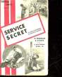 SERVICE SECRET - DE L'ESOLE D'ESPIONNAGE AU POTEAU DE VINCENNES. RICHETER STEPHANE