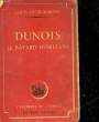 DUNOIS - LE BATARD D'ORLEANS. MARTIN LOUIS-LEON