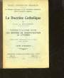 LA DOCTRINE CATHOLIQUE - 3&deg; ET 4&deg; PARTIE - LES MOYENS DE SANCTIFICATION LA LITURGIE - COURS SUPERIEUR. BOULENGER A.