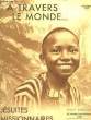 A TRAVERS LE MONDE... JESUITE MISSIONNAIRES -. COLLECTIF