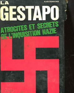 LA GESTAPO - ATROCITE ET SECRETS DE L'INQUISITION NAZIE