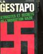 LA GESTAPO - ATROCITE ET SECRETS DE L'INQUISITION NAZIE. DESROCHES ALAIN