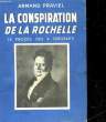 LA CONSPIRATION DE LA ROCHELLE - LE PROCES ET LA MORT DES QUATRE SERGENTS - L'HISTOIRE INCONNUE 10. PRAVEL ARMAND