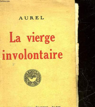 LA VIERGE INVOLONTAIRE. AUREL