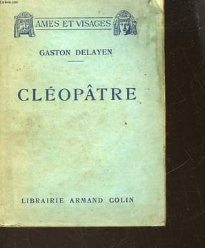 SOUS LES MASQUES ANTIQUES CLEOPATRE. DELAYEN GASTON
