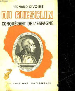 BERTRAND DU GUESCLIN CONQUERANT DE L'ESPAGNE