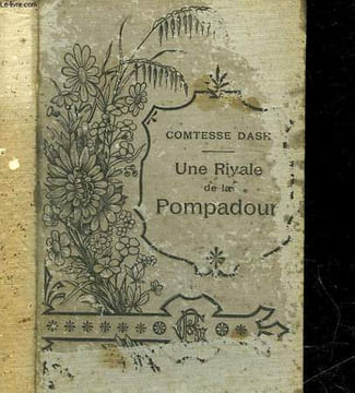 UNE RIVALE DE LA POMPADOUR. DASH LA COMTESSE