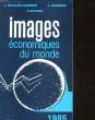 IMAGES ECONOMIQUE DU MONDE - 30° ANNEE - 1985. COLLECTIF