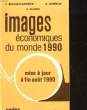 IMAGES ECONOMIQUE DU MONDE - 35° ANNEE - 1990. COLLECTIF