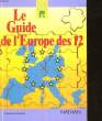 LE GUIDE DE L'EUROPE DES 12. BOUCHER FRANCOIS - ECHKENAZI