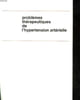 PROBLEMES THERAPEUTIQUES DE L'HYPERTENSION ARTERIELLE. COLLECTIF