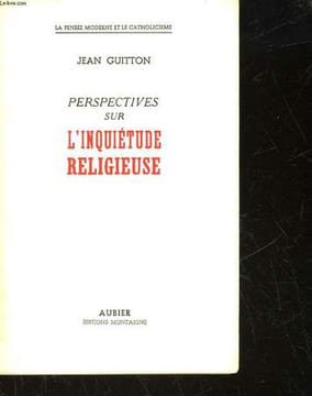 LA PENSEE MODERNE ET LE CATHOLICISME - I - PERSPECTIVES SUR L'INQUIETUDE RELIGIEUSE. GUITTON JEAN