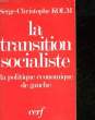LA TRANSITION SOCIALISTE. KOLM SERGE-CHRISTOPHE