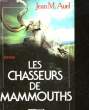 LES CHASSEURS DE MAMMOUTHS. AUEL JEAN M.