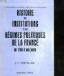 HISTOIRE DES INSTITUTIONS ET DES REGIMES POLITIQUES DE LA FRANCE DE 1789 A NOS JOURS. CHEVALLIER JEAN-JACQUES