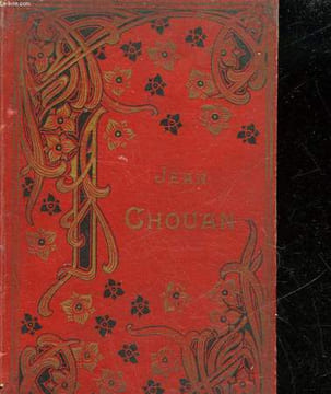 JEAN CHOUAN ET LA CHOUANNERIE. CHOUAN JEAN