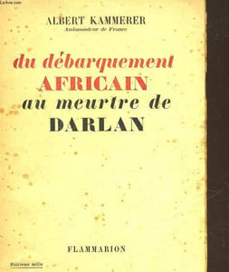 DU DEBARQUEMENT AFRICAIN AU MEURTRE DE DARLAN