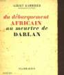 DU DEBARQUEMENT AFRICAIN AU MEURTRE DE DARLAN. KAMMERER ALBERT