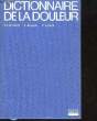 DICTIONNAIRE DE LA DOULEUR. LHERMITTE F. - AUQUIER L - LECHAT P.