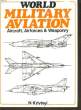 WORLD MILITARY AVIATION - AIRCRAFT, AIRFORCES & WEAPONRY. COLLECTIF