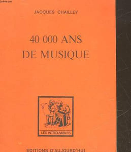 40 000 ANS DE MUSIQUE - L'HOMME A LA DECOUVERTE DE LA MUSIQUE