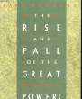 THE RISE AND FALL OF THE GREAT POWERS - ECONOMIC CHANGE AND MILITARY CONFLICT FROM 1500 TO 2000. KENNEDY PAUL