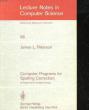 COMPUTER PROGRAMS FOR SPELLING CORRECTION : AN EXPERIMENT IN PROGRAM DESIGN - 96. PETERSON JAMES L.