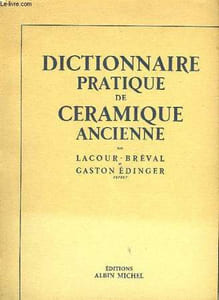 DICTIONNAIRE PRATIQUE DE CERAMIQUE ANCIENNE