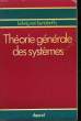 THEORIE GENERALE DES SYSTEMES. BERTALANFFY LUDWIG VON