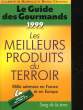 LE GUIDE DES GOURMANDS - LES MEILLEURS PRODUITS DU TERROIR. MEURVILLE ELISABETH - CREIGNOU MICHEL