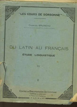 DU LATIN AU FRANCAIS - ETUDE LINGUISTIQUE 1. BRUNEAU CHARLES