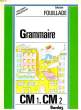GRAMMAIRE - CM1 - CM2. FOUILLADE GUY - LE ROY MICHEL