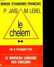 LE CHELEM - EN 5 PLAQUETTES - LE NOUVEAU LANGAGE DES CHELEMS. JAIS P. - LEBEL M.