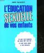 L'EDUCATION SEXUELLE DE VOS ENfANTS. VALINIEFF ANNNE