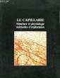 LE CAPILLAIRE STRUCTURE ET PHYSIOLOGIE - METHODES D'EXPLORATION. ESCANDE D. - MACE B.