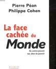 LA FACE CACHEE DU MONDE. PEAN PIERRE - COHEN PHILIPPE