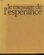 LE MESSAGE DE L'ESPERANCE. DEHILLY J.