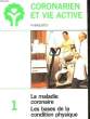 CORONARIEN ET VIE ACTIVE - 1 - LA MALADIE CORONAIRE - LES BASES DE LA CONDITION PHYSIQUE. BROUSTET PR