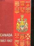 CANADA UN SIECLE 1867 - 1967. COLLECTIF