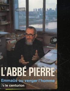INTERROGE L'ABBE PIERRE - EMMAÜS OU VENGER L'HOMME