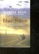 THE BLUE NOON. RYAN ROBERT