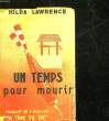 UN TEMPS POUR MOURIR - A TIME TO DIE. LAWRENCE HILDA