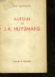 AUTOUR DE J.K. HUYSMANS. MARTINEAU RENE