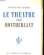 LE THEATRE DE MONTHERLANT. LAPRADE JACQUES DE