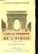 L'ARC DE TRIOMPHE DE L'ETOILE - DE 1836 A 1936. MOREAU-VAUTHIER