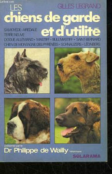LES CHIENS DE GARDE ET D'UTILITE. LEGRAND GILLES - WAILLY PHILIPPE DE