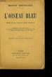 L'OISEAU BLEU - PIECE DE THEATRE. MAETERLINCK MAURICE