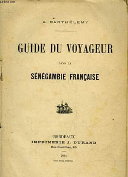 GUIDE DU VOYAGEUR DANS LA SENEGAMBIE FRANCAISE (Incomplet). BARTHELEMY A.